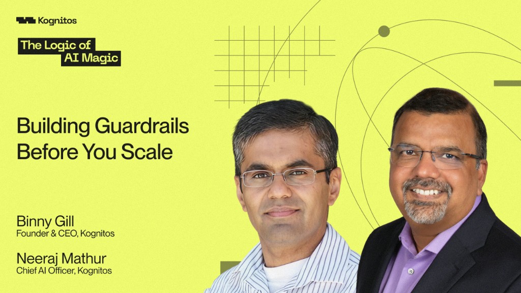 The Logic of AI Magic, Building Guardrails Before You Scale, with Binny Gill and Neeraj Mathur