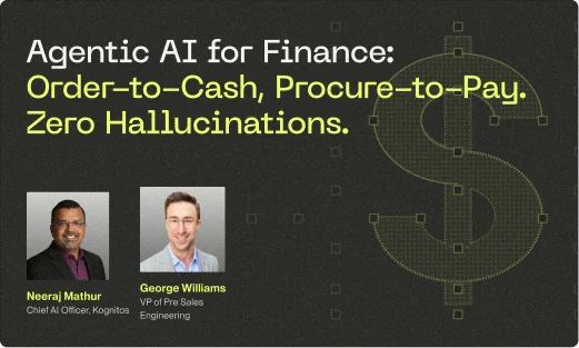 Agentic AI for Finance: Order-to-Cash, Procure-to-Pay. Zero Hallucinations.