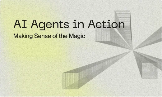 AI Agents in Action: Making Sense of the Magic