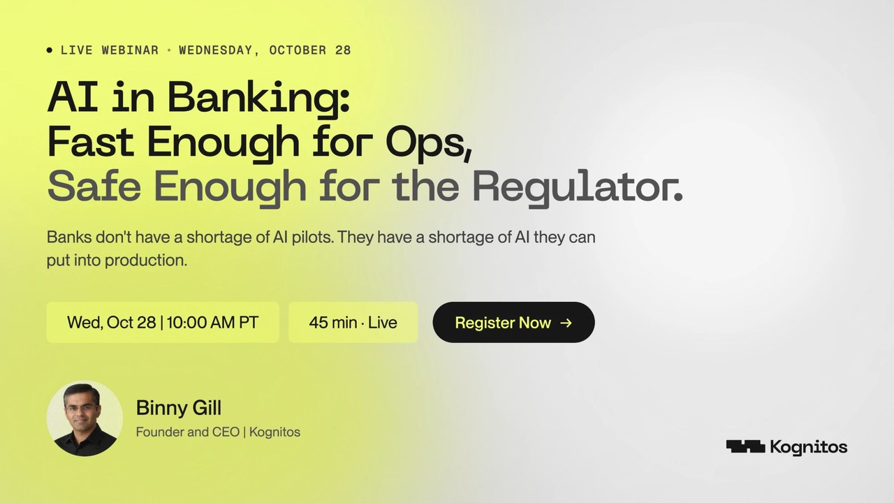 AI in Banking: Fast Enough for Ops, Safe Enough for the Regulator. Live Kognitos webinar with Binny Gill, Founder and CEO, October 28, 2026 at 10:00 AM PT