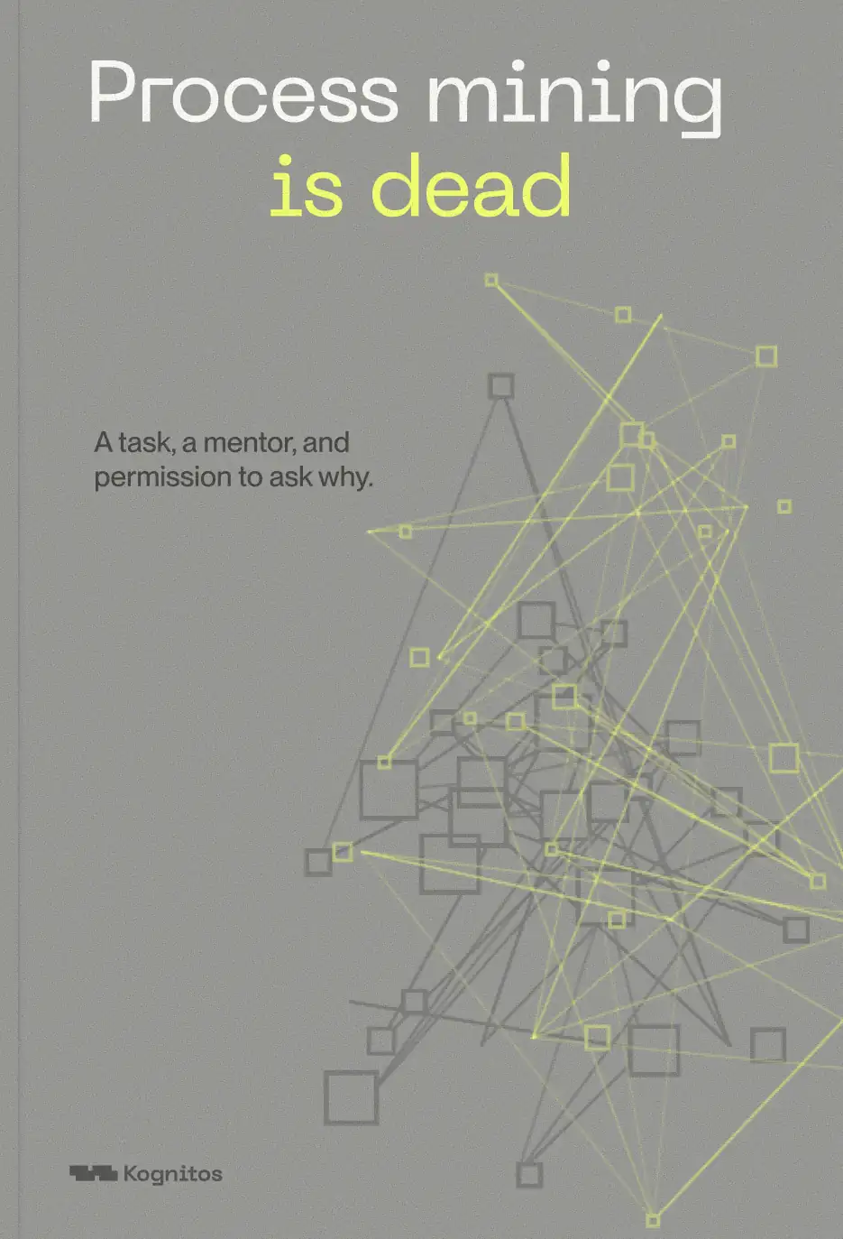 Cover of the Kognitos position paper “Process mining is dead”: a task, a mentor, and permission to ask why.