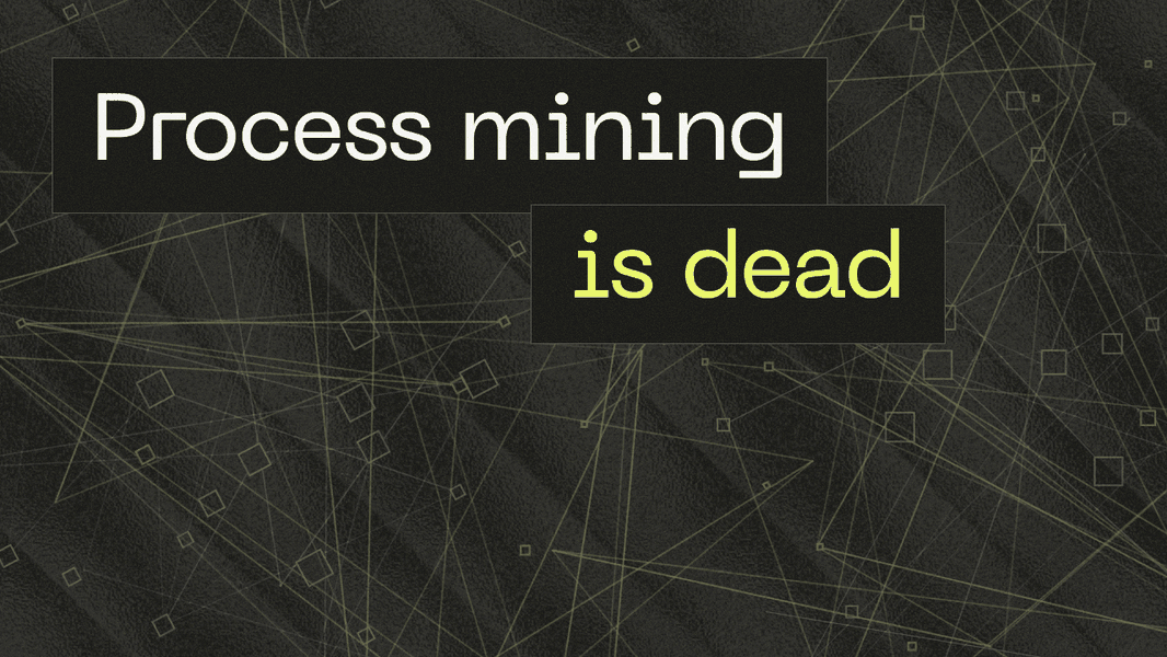 Process Mining Is Dead: a Kognitos position paper by Binny Gill